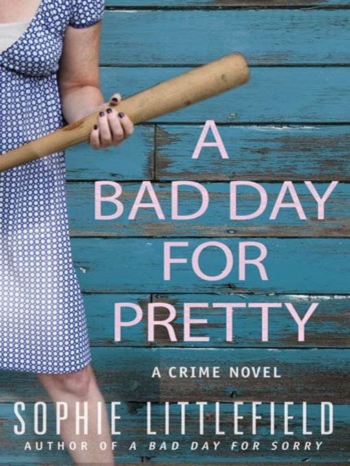 Title details for A Bad Day for Pretty by Sophie Littlefield - Wait list